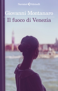 Il fuoco di Venezia - Librerie.coop