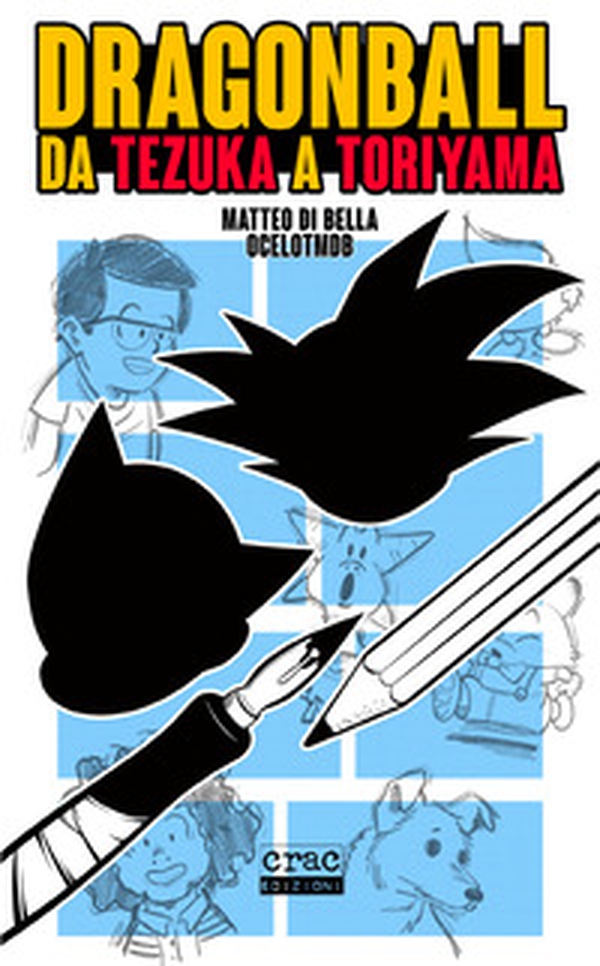 Dragon Ball. Da Tezuka a Toriyama - Librerie.coop Dragon Ball. Da Tezuka a Toriyama - Librerie.coop