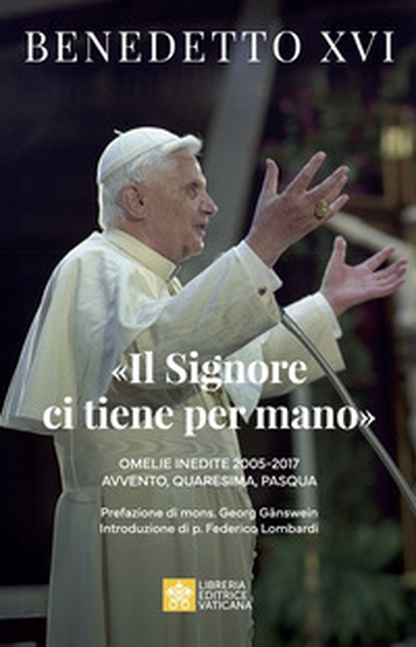 «Il Signore ci tiene per mano». Avvento, Quaresima, Pasqua. Omelie inedite - Librerie.coop «Il Signore ci tiene per mano». Avvento, Quaresima, Pasqua. Omelie inedite - Librerie.coop