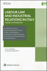 Labour law and industrial relations in Italy. Update to the Jobs Act - Librerie.coop