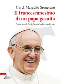 Il francescanesimo di un papa gesuita - Librerie.coop