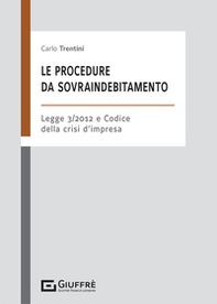 Le procedure da sovraindebitamento. Nella L. 3/2012 e nel codice della crisi d'impresa - Librerie.coop
