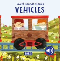 Vehicles. Sweet sounds stories - Librerie.coop Vehicles. Sweet sounds stories - Librerie.coop