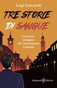 Tre storie di sangue. La nuova indagine del commissario Laudani - Librerie.coop