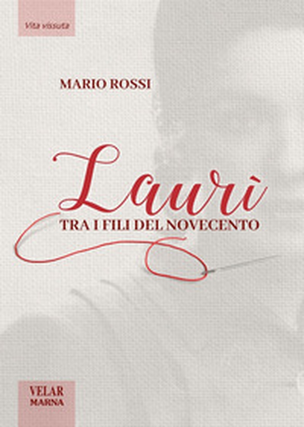 Laurì. Tra i fili del Novecento - Librerie.coop Laurì. Tra i fili del Novecento - Librerie.coop