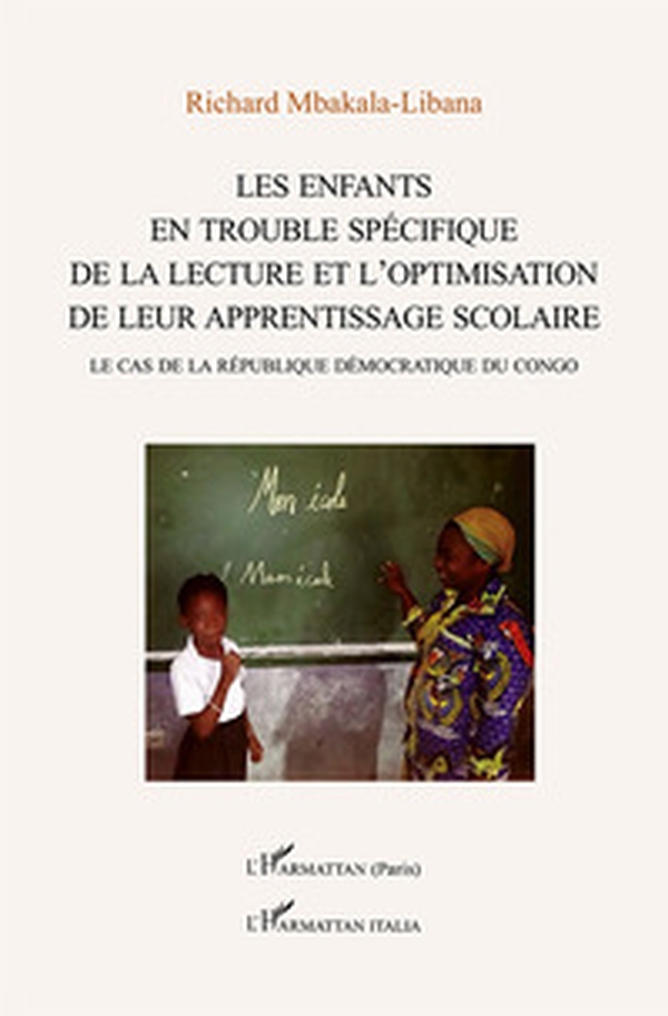 Les enfants en trouble spédifique de la lecture et l'optimisation de leur apprentissage scolaire. Le cas de la République Démocratique du Congo - Librerie.coop Les enfants en trouble spédifique de la lecture et l'optimisation de leur apprentissage scolaire. Le cas de la République Démocratique du Congo - Librerie.coop