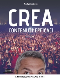 Crea Contenuti Efficaci - Il mio metodo spiegato a tutti - Librerie.coop Crea Contenuti Efficaci - Il mio metodo spiegato a tutti - Librerie.coop
