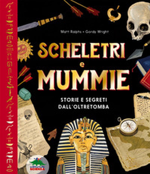 Scheletri e mummie. Storie e segreti dall'oltretomba - Librerie.coop Scheletri e mummie. Storie e segreti dall'oltretomba - Librerie.coop