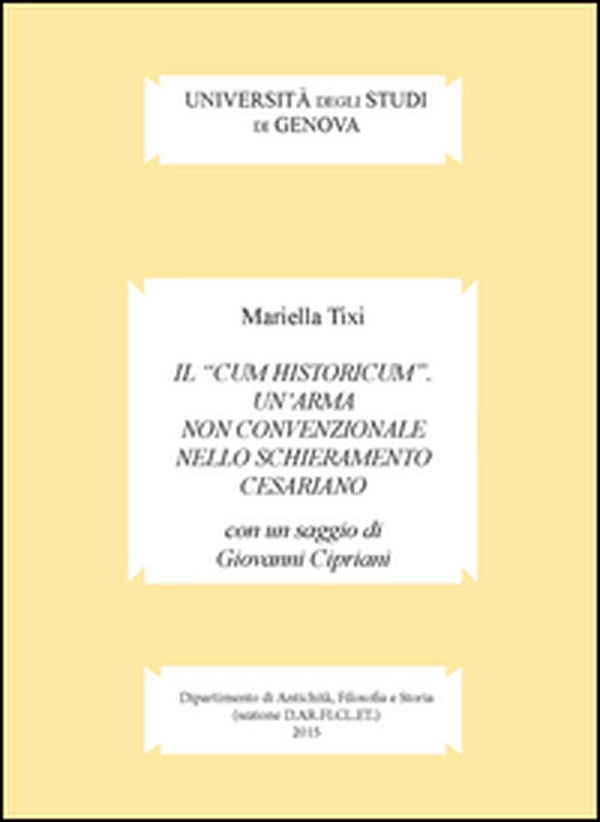 Il «cum historicum». Un'arma non convenzionale nello schieramento cesariano - Librerie.coop Il «cum historicum». Un'arma non convenzionale nello schieramento cesariano - Librerie.coop