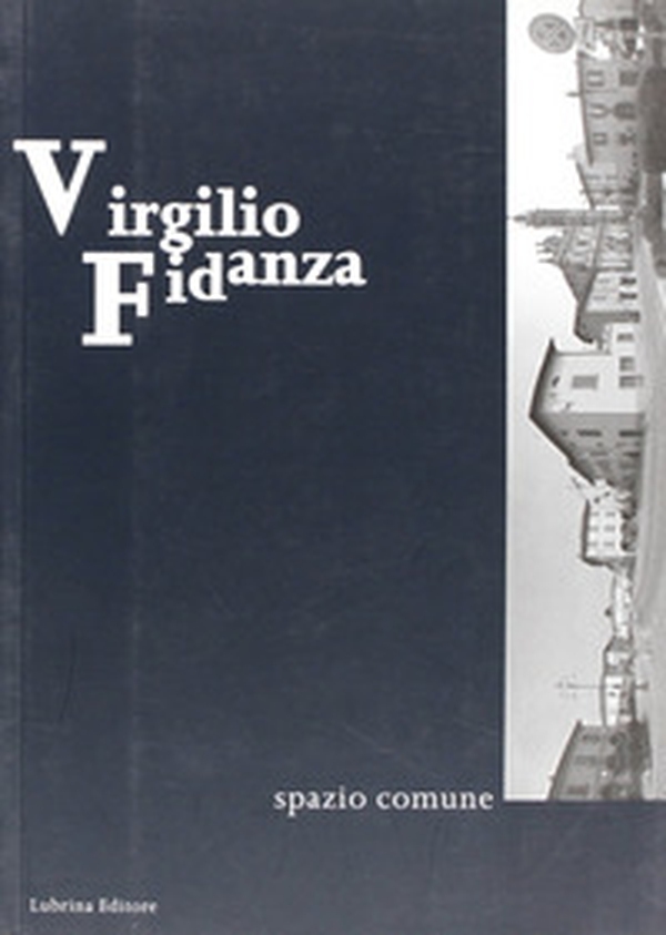 Virgilio Fidanza. Spazio comune - Librerie.coop Virgilio Fidanza. Spazio comune - Librerie.coop