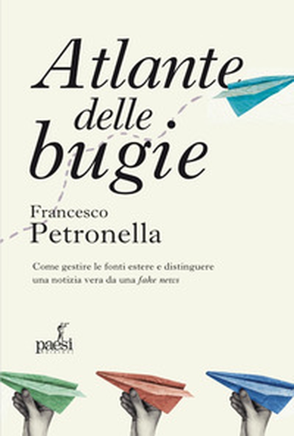 Atlante delle bugie. Come gestire le fonti estere e distinguere una notizia vera da una fake news - Librerie.coop Atlante delle bugie. Come gestire le fonti estere e distinguere una notizia vera da una fake news - Librerie.coop