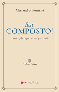 Sta' composto! Piccolo galateo per cattolici praticanti - Librerie.coop