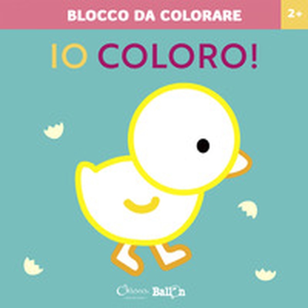 Pulcino. Io coloro! Blocco da colorare 2+ - Librerie.coop Pulcino. Io coloro! Blocco da colorare 2+ - Librerie.coop