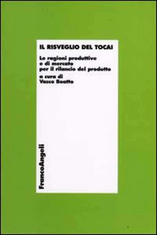 Il risveglio del Tocai. Le ragioni produttive e di mercato per il rilancio del prodotto - Librerie.coop Il risveglio del Tocai. Le ragioni produttive e di mercato per il rilancio del prodotto - Librerie.coop