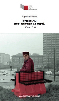 Ugo La Pietra. Istruzioni per abitare la città (1966-2018). Catalogo della mostra (Foligno, 24 marzo-30 settembre 2018). Ediz. italiana e inglese - Librerie.coop