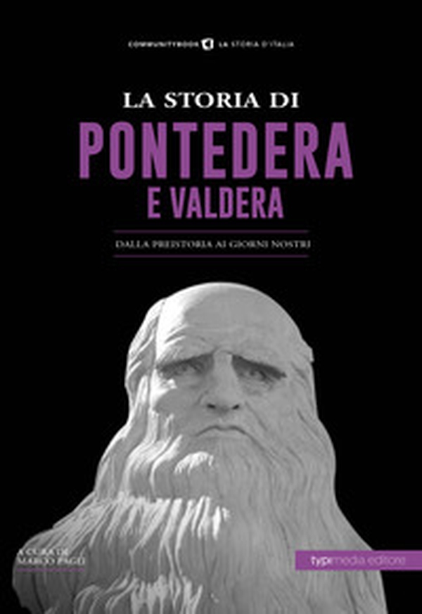 La storia di Pontedera e Valdera. Dalla preistoria ai giorni nostri - Librerie.coop La storia di Pontedera e Valdera. Dalla preistoria ai giorni nostri - Librerie.coop