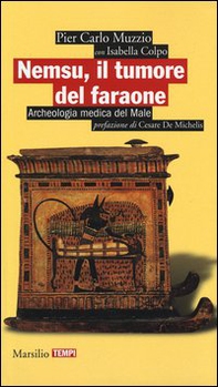 Nemsu, il tumore del faraone. Archeologia medica del Male - Librerie.coop