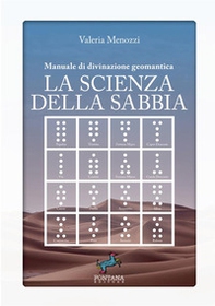 La scienza della sabbia. Manuale di divinazione geomantica - Librerie.coop La scienza della sabbia. Manuale di divinazione geomantica - Librerie.coop