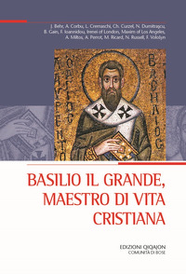 Basilio il Grande, maestro di vita cristiana (Atti del XXX Convegno ecumenico internazionale di spiritualità ortodossa, Bose, 3-6 settembre 2024) - Librerie.coop Basilio il Grande, maestro di vita cristiana (Atti del XXX Convegno ecumenico internazionale di spiritualità ortodossa, Bose, 3-6 settembre 2024) - Librerie.coop