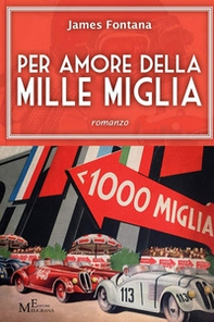 Per amore della Mille Miglia - Librerie.coop