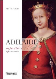 Adelaide. Imperatrice del lago - Librerie.coop