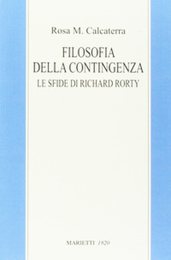 Filosofia della contingenza. Le sfide di Richard Rorty - Librerie.coop Filosofia della contingenza. Le sfide di Richard Rorty - Librerie.coop