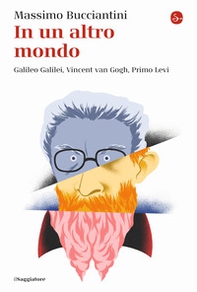 In un altro mondo. Galileo Galilei, Vincent van Gogh, Primo Levi - Librerie.coop In un altro mondo. Galileo Galilei, Vincent van Gogh, Primo Levi - Librerie.coop
