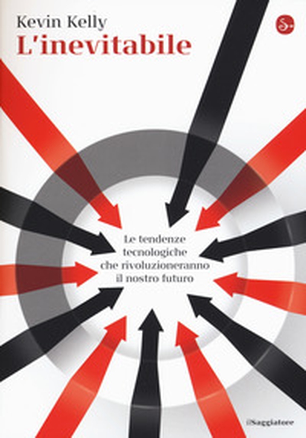 L'inevitabile. Le tendenze tecnologiche che rivoluzioneranno il nostro futuro - Librerie.coop L'inevitabile. Le tendenze tecnologiche che rivoluzioneranno il nostro futuro - Librerie.coop