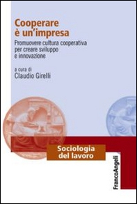 Cooperare è un'impresa. Promuovere cultura cooperativa per creare sviluppo e innovazione - Librerie.coop