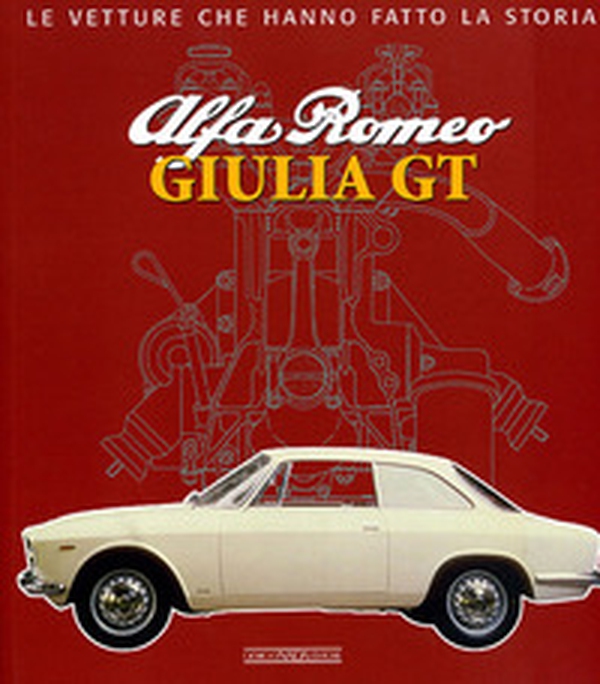 Alfa Romeo. Giulia GT - Librerie.coop Alfa Romeo. Giulia GT - Librerie.coop