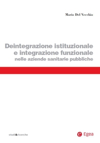 Deintegrazione istituzionale e integrazione funzionale nelle aziende sanitarie pubbliche - Librerie.coop Deintegrazione istituzionale e integrazione funzionale nelle aziende sanitarie pubbliche - Librerie.coop