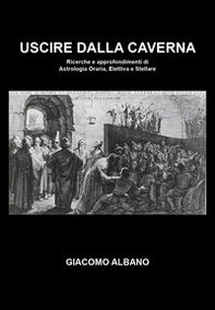 Uscire dalla caverna. Ricerche e approfondimenti di astrologia oraria, elettiva e stellare - Librerie.coop Uscire dalla caverna. Ricerche e approfondimenti di astrologia oraria, elettiva e stellare - Librerie.coop