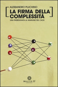 La firma della complessità. Una passeggiata sul margine del caos - Librerie.coop