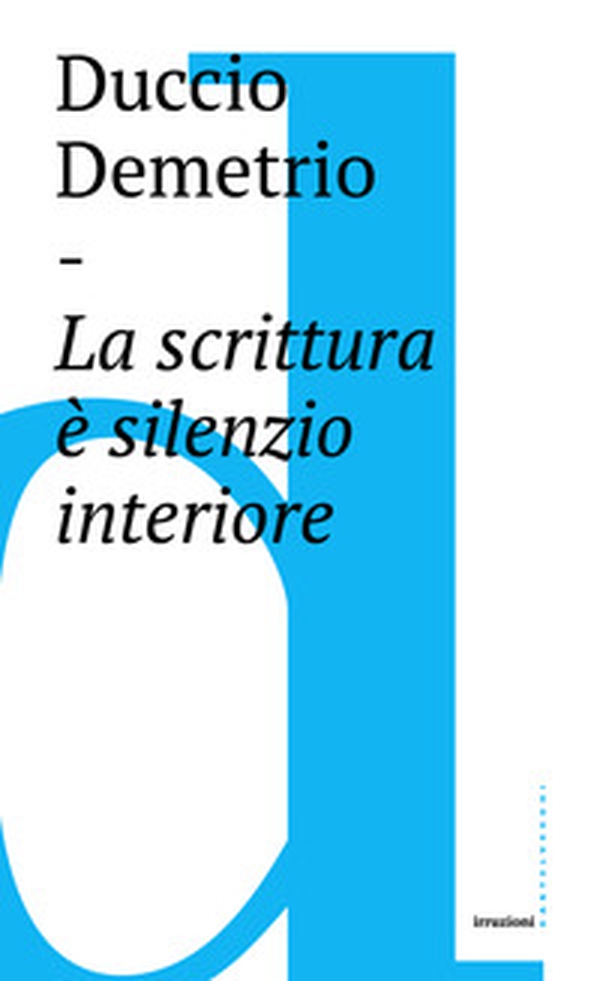 La scrittura è silenzio interiore - Librerie.coop La scrittura è silenzio interiore - Librerie.coop