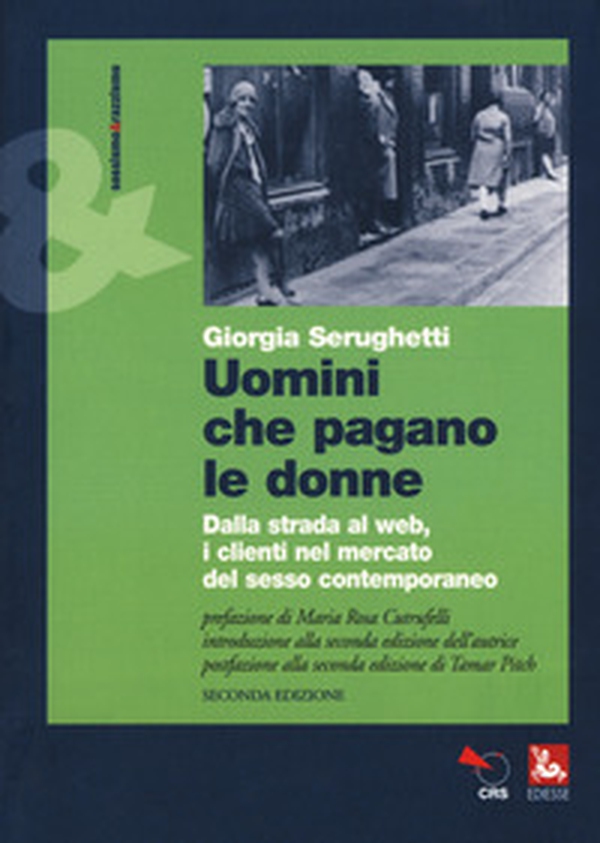Uomini che pagano le donne. Dalla strada al web, i clienti nel mercato del sesso contemporaneo - Librerie.coop Uomini che pagano le donne. Dalla strada al web, i clienti nel mercato del sesso contemporaneo - Librerie.coop