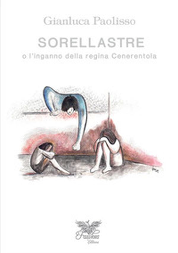 Sorellastre o l'inganno della regina Cenerentola - Librerie.coop Sorellastre o l'inganno della regina Cenerentola - Librerie.coop