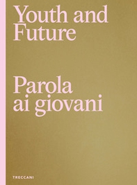 Youth and future. Parola ai giovani. Ediz. italiana e inglese - Librerie.coop