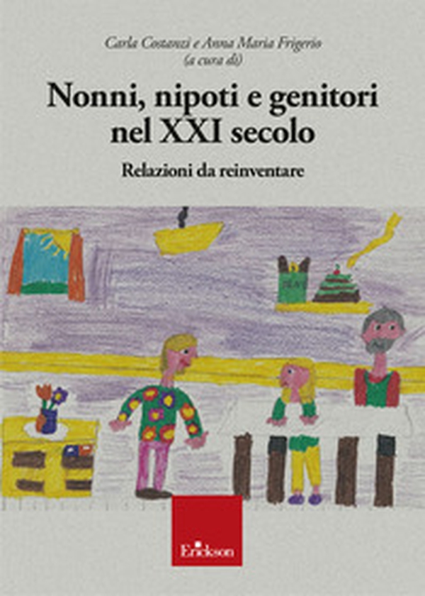 Nonni, nipoti e genitori nel XXI secolo. Relazioni da reinventare - Librerie.coop Nonni, nipoti e genitori nel XXI secolo. Relazioni da reinventare - Librerie.coop