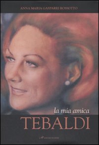 La mia amica Tebaldi - Librerie.coop