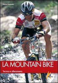 La mountain bike. Tecnica e allenamento - Librerie.coop La mountain bike. Tecnica e allenamento - Librerie.coop