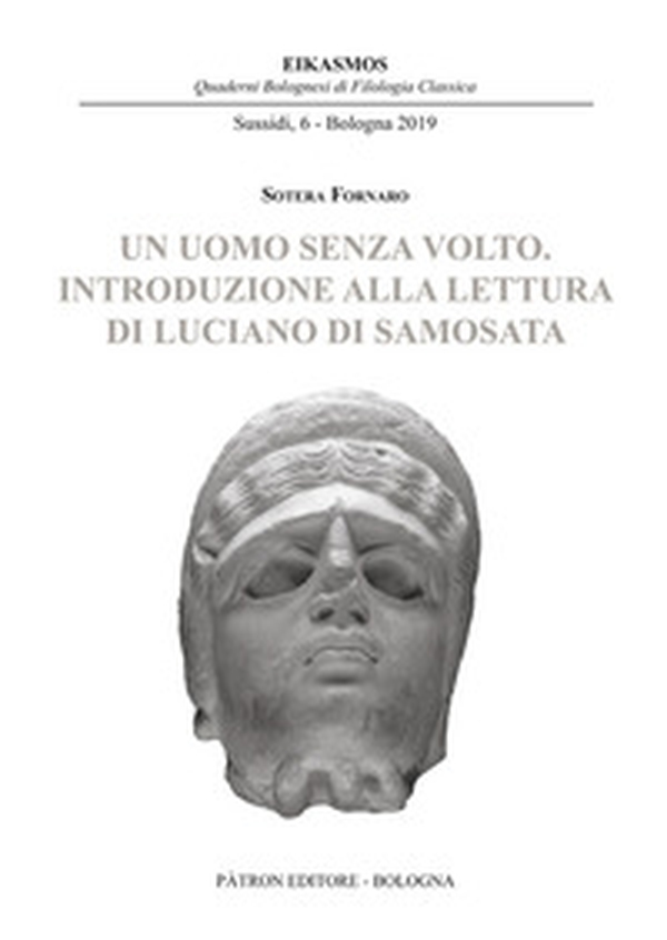 Un uomo senza volto. Introduzione alla lettura di Luciano di Samosata - Librerie.coop Un uomo senza volto. Introduzione alla lettura di Luciano di Samosata - Librerie.coop