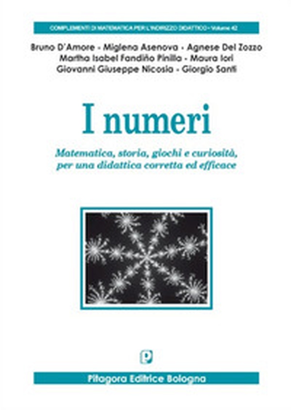 I numeri. Matematica, storia, giochi e curiosità, per una didattica corretta ed efficace - Librerie.coop I numeri. Matematica, storia, giochi e curiosità, per una didattica corretta ed efficace - Librerie.coop