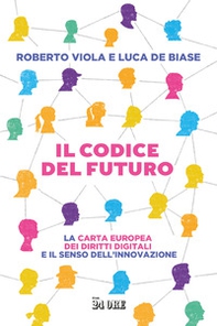 Il codice del futuro. La carta europea dei diritti digitali e il senso dell'innovazione - Librerie.coop