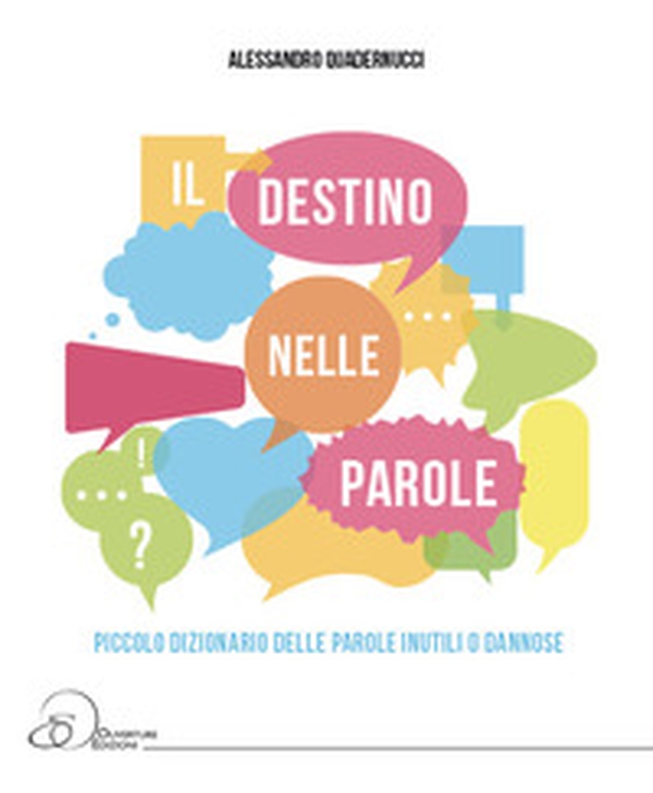Il destino nelle parole. Piccolo dizionario della parole inutili o dannose - Librerie.coop Il destino nelle parole. Piccolo dizionario della parole inutili o dannose - Librerie.coop