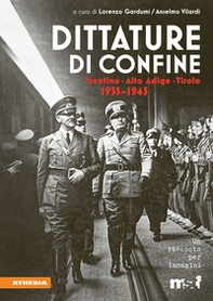 Dittature di confine. Trentino, Alto Adige, Tirolo. 1935-1945 - Librerie.coop