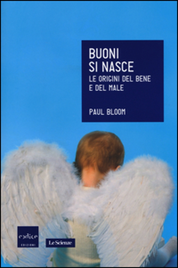 Buoni si nasce. Le origini del bene e del male - Librerie.coop Buoni si nasce. Le origini del bene e del male - Librerie.coop