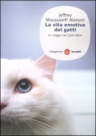 La vita emotiva dei gatti. Un viaggio nel cuore del felino - Librerie.coop La vita emotiva dei gatti. Un viaggio nel cuore del felino - Librerie.coop