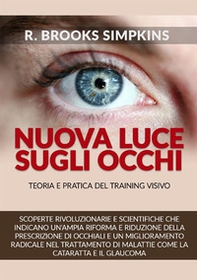 Nuova luce sugli occhi. Teoria e pratica del training visivo - Librerie.coop