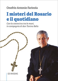 I misteri del rosario e il quotidiano. Con la coroncina tra le mani, in compagnia di don Tonino Bello - Librerie.coop