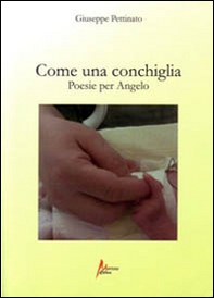 Come una conchiglia. Poesie per Angelo - Librerie.coop Come una conchiglia. Poesie per Angelo - Librerie.coop